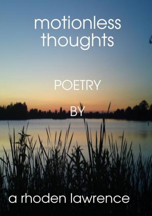 Cover of Motionless Thoughts by A Rhoden Lawrence, Lulu.com