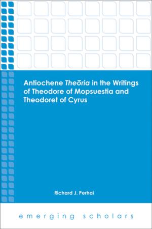 Cover of the book Antiochene Theoria in the Writings of Theodore of Mopsuestia and Theodoret of Cyrus by Eugene R. Schlesinger