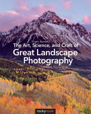 Cover of The Art, Science, and Craft of Great Landscape Photography