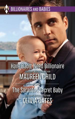 Cover of the book Have Baby, Need Billionaire & The Sarantos Secret Baby by Chantelle Shaw