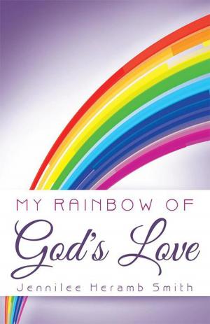 Cover of the book My Rainbow of God's Love by Lorene Masters