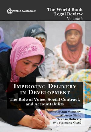 Cover of The World Bank Legal Review Volume 6 Improving Delivery in Development