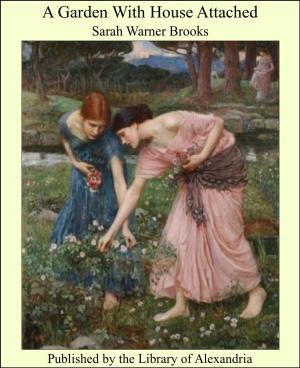 Cover of the book A Garden With House Attached by Mary Hunter Austin