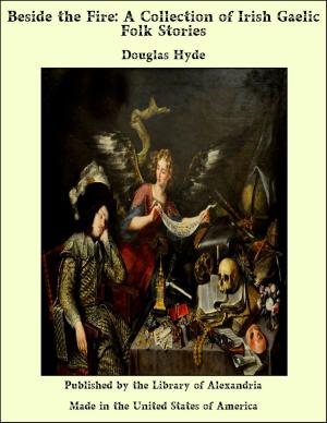 Cover of the book Beside the Fire: A Collection of Irish Gaelic Folk Stories by Daisetz Teitaro Suzuki