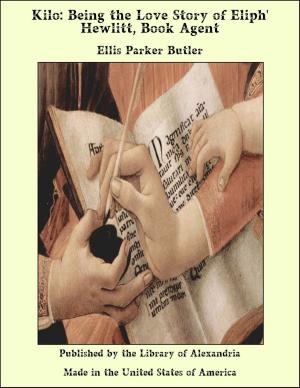 Cover of the book Kilo: Being the Love Story of Eliph' Hewlitt, Book Agent by James Otis Kaler