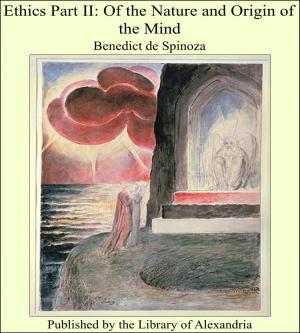 Cover of the book Ethics Part II: Of the Nature and Origin of the Mind by George Payne Rainsford James
