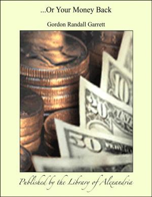 Cover of the book ...Or Your Money Back by Harold Frederic