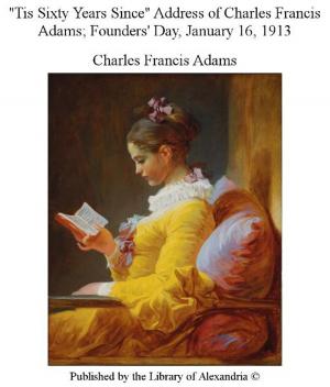 Cover of the book "Tis Sixty Years Since" Address of Charles Francis Adams by Arthur Herbert Leahy