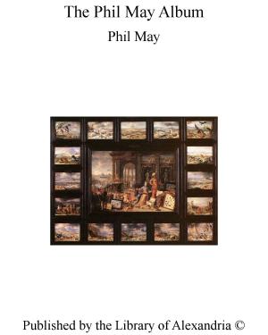 Cover of the book The Phil May Album by Mary Cholmondeley