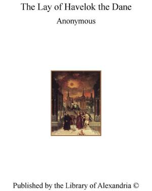 Cover of the book The Lay of Havelok The Dane by Mrs. Anna Jameson