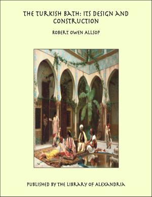 Cover of the book The Turkish Bath: Its Design and Construction by Various Authors
