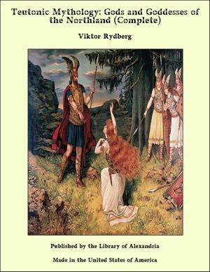 Cover of the book Teutonic Mythology: Gods and Goddesses of the Northland (Complete) by Pauline Edward