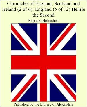 Book cover of Chronicles of England, Scotland and Ireland (2 of 6): England (5 of 12) Henrie the Second