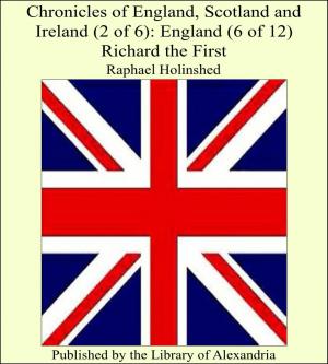 Book cover of Chronicles of England, Scotland and Ireland (2 of 6): England (6 of 12) Richard the First
