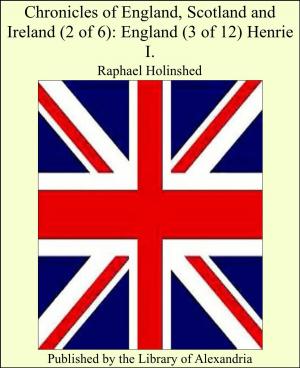 Book cover of Chronicles of England, Scotland and Ireland (2 of 6): England (3 of 12) Henrie I.