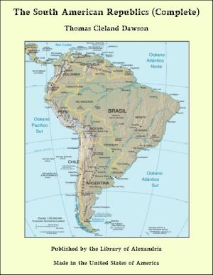 Cover of the book The South American Republics (Complete) by 亨德里克‧威廉‧房龍（Hendrik Willem van Loon）、約翰‧梅里曼（John Merriman）、羅勃‧蘇利文（Robert Sullivan）