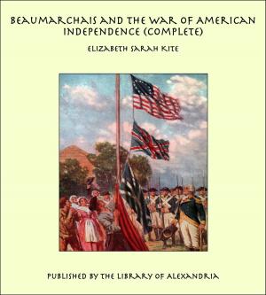 Cover of the book Beaumarchais and the War of American Independence (Complete) by Camilo Ferreira Botelho Castelo Branco