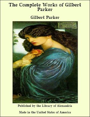 Book cover of The Complete Works of Gilbert Parker
