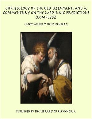 Book cover of Christology of the Old Testament: And a Commentary on the Messianic Predictions (Complete)