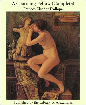 Cover of the book A Charming Fellow (Complete) by Henry Rider Haggard