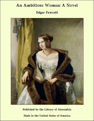 Cover of the book An Ambitious Woman: A Novel by William Le Queux