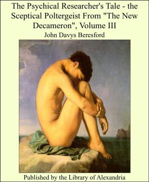 Cover of the book The Psychical Researcher's Tale - the Sceptical Poltergeist From "The New Decameron" by Rev. C. A. Johns