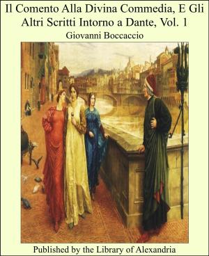 Cover of the book Il Comento Alla Divina Commedia, E Gli Altri Scritti Intorno a Dante, Vol. 1 by William Henry Harrison Murray