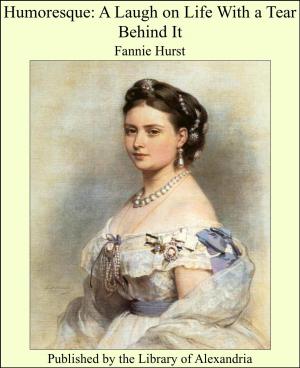 Cover of the book Humoresque: A Laugh on Life With a Tear Behind It by James Clarence Harvey
