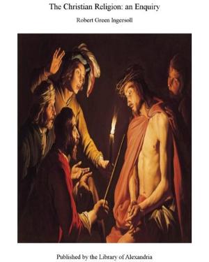 Cover of the book The Christian Religion: an Enquiry by Ignacio Manuel Altamirano