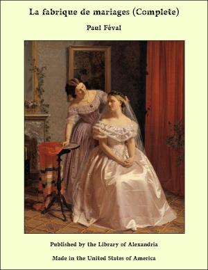 Cover of the book La Fabrique De Mariages (Complete) by Hendrik Willem Van Loon