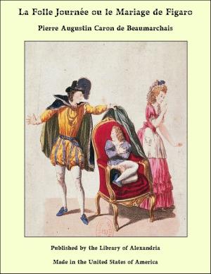 Cover of the book La Folle Journée ou le Mariage de Figaro by Alexander Johnstone Wilson