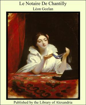Cover of the book Le Notaire De Chantilly by Johann Joseph Ignaz von Döllinger