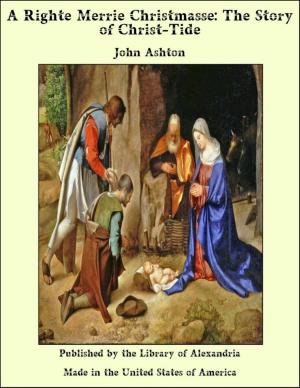Book cover of A Righte Merrie Christmasse: The Story of Christ-Tide