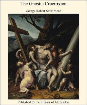 Cover of the book The Gnostic Crucifixion by George Borrow