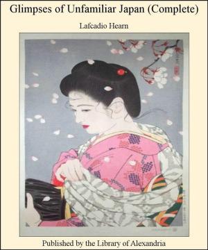 Book cover of Glimpses of Unfamiliar Japan (Complete)