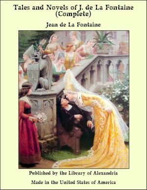 Cover of the book Tales and Novels of J. de La Fontaine, Complete by Susan Glaspell