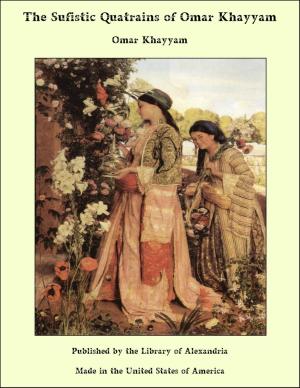 Cover of the book The Sufistic Quatrains of Omar Khayyam by Mary Monica Maxwell-Scott