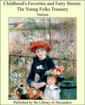 Cover of the book Childhood's Favorites and Fairy Stories: The Young Folks Treasury by Sir Arthur Thomas Quiller-Couch