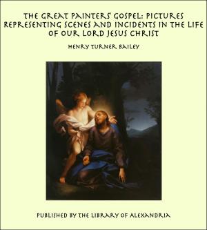 Cover of the book The Great Painters' Gospel: Pictures Representing Scenes and Incidents in the Life of Our Lord Jesus Christ by Donald Allen Wollheim