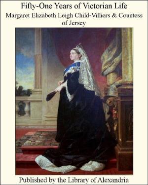 Cover of the book Fifty-One Years of Victorian Life by Winston Churchill