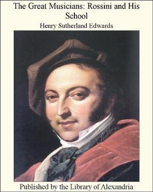 Cover of the book The Great Musicians: Rossini and His School by Julia Ward Howe