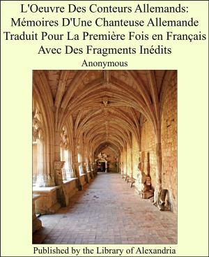 Cover of the book L'Oeuvre Des Conteurs Allemands: Mémoires D'Une Chanteuse Allemande Traduit Pour La Première Fois en Français Avec Des Fragments Inédits by Allan Pinkerton