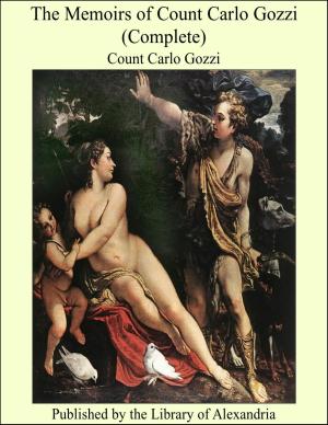 Book cover of The Memoirs of Count Carlo Gozzi (Complete)
