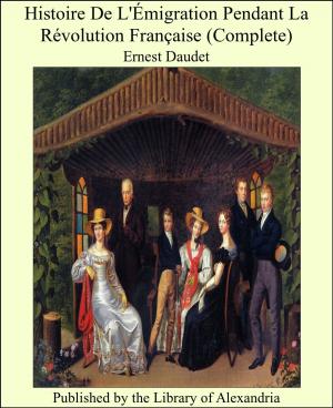 Cover of the book Histoire De L'Émigration Pendant La Révolution Française (Complete) by Annie Wood Besant