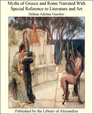Cover of the book Myths of Greece and Rome Narrated With Special Reference to Literature and Art by Harold Frederic