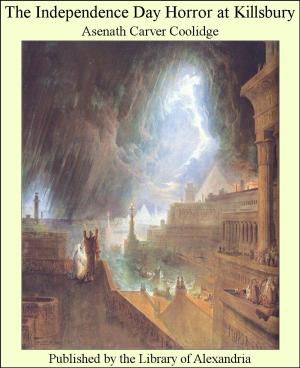 Cover of the book The independence Day Horror at Killsbury by William Henry Giles Kingston