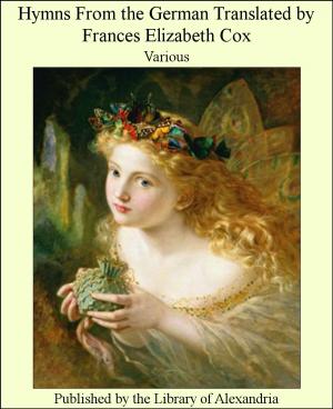 Cover of the book Hymns From the German Translated by Frances Elizabeth Cox by Daniel Pierce Thompson