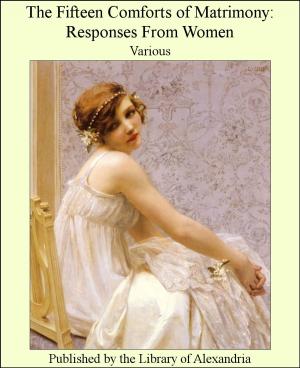 Cover of the book The Fifteen Comforts of Matrimony: Responses From Women by Virgil McClure Harris