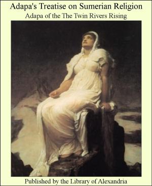Cover of the book Adapa's Treatise on Sumerian Religion by Honore de Balzac
