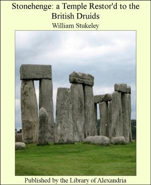 Cover of the book Stonehenge: a Temple Restor'd to The British Druids by Hugh Noel Williams